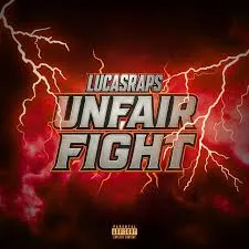 Lucasraps – Unfair Fight