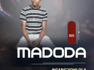 MADODA – MUNT’WAMI MADODA – BUYEKENI UTSHWALA
