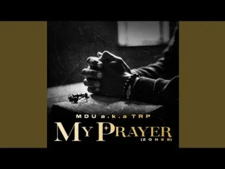 MDU a.k.a TRP – My Prayer (Zone 8) feat. Smavesh