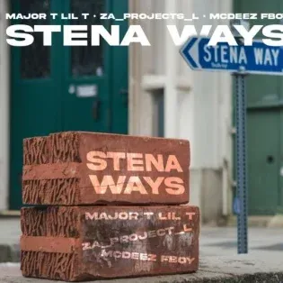Major T Lil T – Stena Ways ft ZA Project L & Mcdeez Fboy Major T Lil T – Stena Ways ft ZA Project L & Mcdeez Fboy