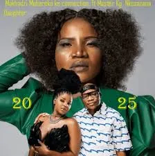 Makhadzi – Mebereko Ke Connection ft Master Kg & Nkosazana Daughter Makhadzi – Mebereko Ke Connection ft Master Kg & Nkosazana Daughter