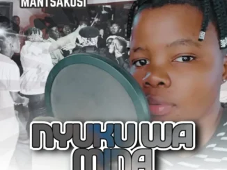 Mantsakosi – Nyuku Wa Mina Mantsakosi – Nyuku Wa Mina
