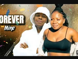 Master KG – Forever Mine (REMIX) ft Lowsheen, Donald Charlotte Lyf & Makhadzi