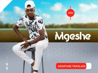 Mgeshe – Nifuna Ukwenzani Mgeshe – Malume Wenzani