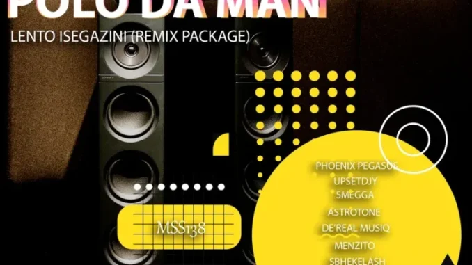 Polo Da Man – Lento Isegazini (Remix Package) Polo Da Man – Lento Isegazini (Remix Package)