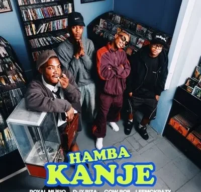 Royal Musiq – Hamba Kanje ft CowBoii, LeeMcKrazy & Djy Biza Royal Musiq – Hamba Kanje ft CowBoii, LeeMcKrazy & Djy Biza