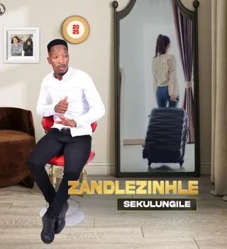 Sabelo zandlezinhle – Sekulungile Sabelo zandlezinhle – Sekulungile