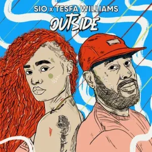 Sio – Outside ft Tesfa Williams & T.Williams Sio – Outside ft Tesfa Williams & T.Williams