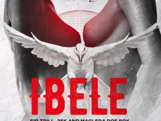 Sir Trill ft 25K & Maglera Doe Boy – iBele Sir Trill – iBele ft 25K & Maglera Doe Boy