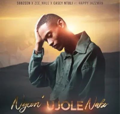 Sobzeen – Ngcon’ Ujole Nabo ft Zee nhle, Casey Ntuli & Happy Jazzman Sobzeen – Ngcon’ Ujole Nabo ft Zee nhle, Casey Ntuli & Happy Jazzman
