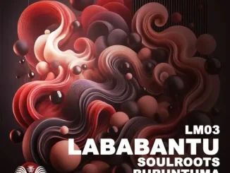 Soulroots – Lababantu (Original Mix) ft Buruntuma & Soul Star