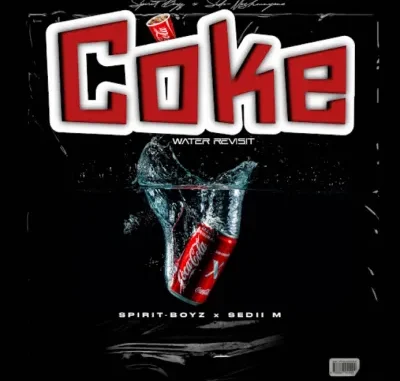 Spirit Boyz – Coke Water Revisit ft Sedii M Spirit Boyz – Coke Water Revisit ft Sedii M