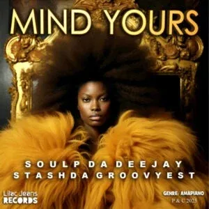 Stash Da Groovyest – Mind Yours ft Soul P Da Deejay Stash Da Groovyest – Mind Yours ft Soul P Da Deejay