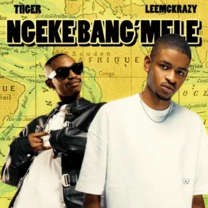 Tiiger – Ngeke Bang’Mele ft LeeMcKrazy, QuayR Musiq & King Deep Tiiger – Ngeke Bang’Mele ft LeeMcKrazy, QuayR Musiq & King Deep
