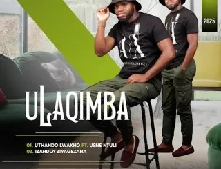 ULAQIMBA – UTHANDO LWAKHO ft SNE NTULI