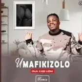 Umafikizolo – Inja Kabi Lena (Remix) ft Khaya Mkhize Umafikizolo – Inja Kabi Lena (Remix) ft Khaya Mkhize