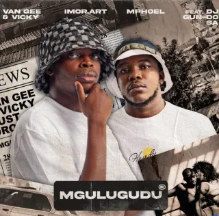 Van Gee – Mgulugudu Ft. Vicky, Imor.art, MphoEL & DJ Gun Do SA Van Gee – Mgulugudu Ft. Vicky, Imor.art, MphoEL & DJ Gun Do SA