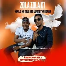 Zola Zola K1 – Xirilo Xa Mulato Wamutxangana Zola Zola K1 – Xirilo Xa Mulato Wamutxangana