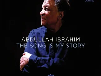 ALBUM: Abdullah Ibrahim – The Song Is My Story Abdullah Ibrahim The Song Is My Story
