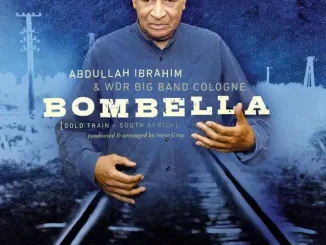 ALBUM: Abdullah Ibrahim & WDR Big Band Cologne – Bombella (Gold Train - South Africa) Abdullah Ibrahim & WDR Big Band Cologne Bombella (Gold Train South Africa)