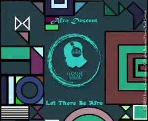 Afro Descent – Let There Be Afro (Original Mix) Afro Descent – Let There Be Afro (Original Mix)