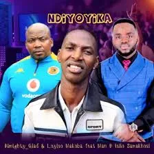 Almighty Glad – Ndiyoyika ft Loyiso Makoba & Man B Isilo Samakhosi Almighty Glad – Ndiyoyika ft Loyiso Makoba & Man B Isilo Samakhosi