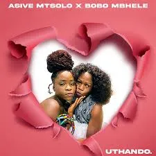 Asive Mtsolo – Uthando ft. Bobo Mbhele Asive Mtsolo – Uthando ft. Bobo Mbhele