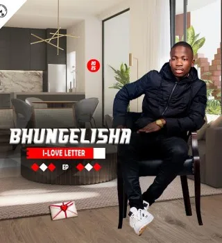Bhungelisha ft. Labelihle – Ungiloyile Bhungelisha ft. Labelihle – Ungiloyile