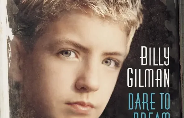 Billy Gilman Dare to Dream Billy Gilman Dare to Dream