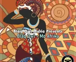 Blaq Owl – Mo Afrika Blaq Owl – Mo Afrika