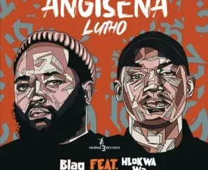Blaq Samurai – Angisena Lutho ft. Hlokwa Wa Afrika