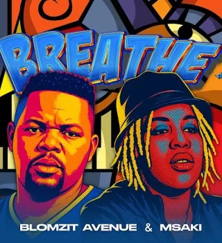 Blomzit Avenue – Breathe ft Msaki Blomzit Avenue – Breathe ft Msaki