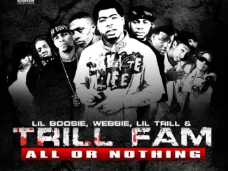 ALBUM: Boosie Badazz, Trill Family, Webbie & Lil Trill – All Or Nothing Boosie Badazz, Webbie, Lil Trill & Trill Family All Or Nothing