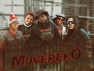 Captain Moshka ft JOjo Manjaro, Drivoo, Mkoma Saan & Sheriff Rsa – MuverekO Captain Moshka – MuverekO ft JOjo Manjaro, Drivoo, Mkoma Saan & Sheriff Rsa