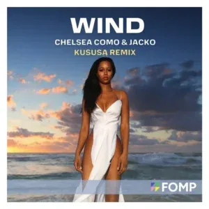 Chelsea Como – Wind (Kususa Remix) ft Jacko Chelsea Como – Wind (Kususa Remix) ft Jacko
