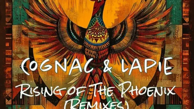 Cognac & Lapie – Rise of The Phoenix (Remixes) Cognac & Lapie – Rise of The Phoenix (Remixes)