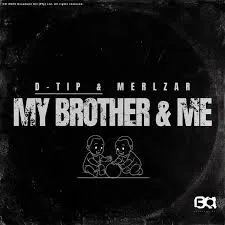 D tip – My Brother & Me ft Merlzar