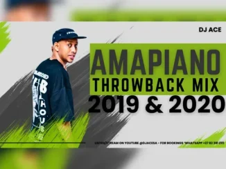 DJ Ace – 2019 & 2020 Throwback Amapiano Mix
