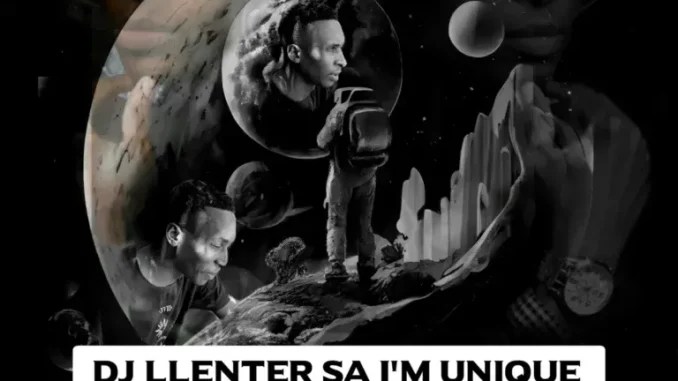 DJ Llenter SA – I’m Unique DJ Llenter SA – I’m Unique