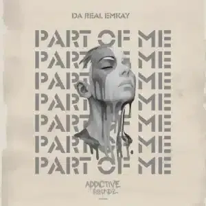 Da Real Emkay – Part of Me (Addictive Mix) Da Real Emkay – Part of Me (Addictive Mix)
