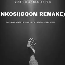 Darque – Nkosi Gqom Remake ft. Kabza De Small,Dlala Thukzin & Sino Msolo