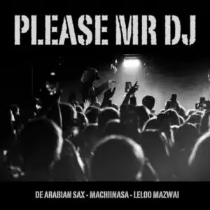 De Arabian Sax – Please Mr DJ ft MachiinaSA & Leloo Mazwai De Arabian Sax – Please Mr DJ ft MachiinaSA & Leloo Mazwai