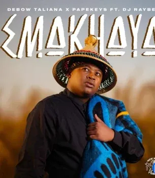 Debow Taliana – Emakhaya ft PapeKeys & Dj Raybel Debow Taliana – Emakhaya ft PapeKeys & Dj Raybel