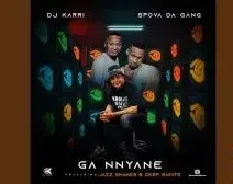 Dj Karri – Ga Nnyane ft Spova Da Gang, JazzShakes & Deep Saints Dj Karri – Ga Nnyane ft Spova Da Gang, JazzShakes & Deep Saints