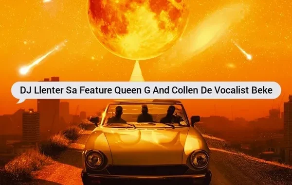 Dj Llenter SA – Beke Ft. Queen G & Collen De Vocalist Dj Llenter SA – Beke Ft. Queen G & Collen De Vocalist