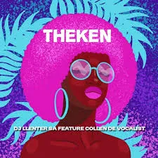 Dj Llenter SA – Theken Ft. Collen De Vocalist Dj Llenter SA – Theken Ft. Collen De Vocalist