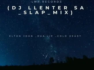 Elton John ft Dua Lipa – Cold Heart (DJ Llenter SA Slap Mix) Elton John – Cold Heart (DJ Llenter SA Slap Mix) ft Dua Lipa