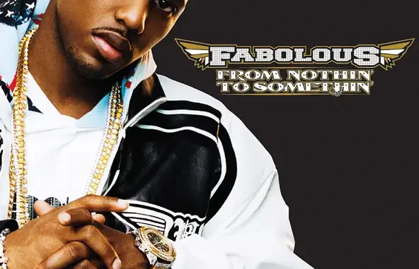 Fabolous From Nothin' To Somethin' (Bonus Track Version) Fabolous From Nothin' To Somethin' (Bonus Track Version)