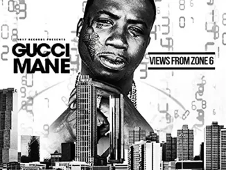 ALBUM: Gucci Mane – Views from Zone 6 Gucci Mane Views from Zone 6