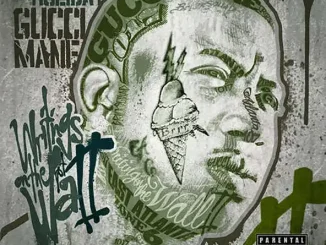 ALBUM: Gucci Mane – Writing on the Wall 2 Gucci Mane Writing on the Wall 2